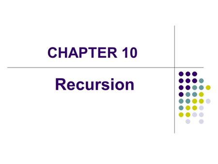CHAPTER 10 Recursion. 2 Recursive Thinking Recursion is a programming technique in which a method can call itself to solve a problem A recursive definition.