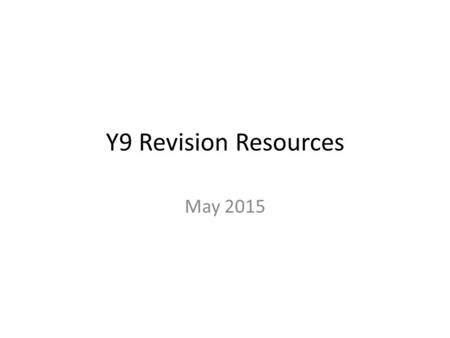 Y9 Revision Resources May 2015.