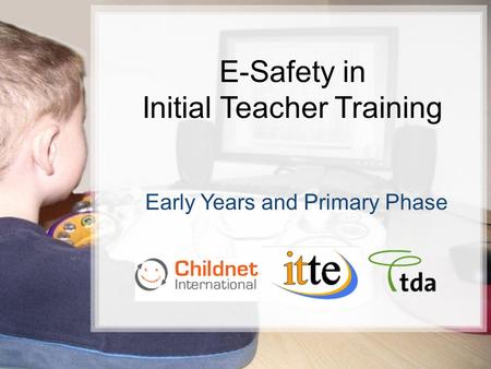 1/15 E-Safety in Initial Teacher Training Early Years and Primary Phase 25/02/10 Primaryaq.ppt.