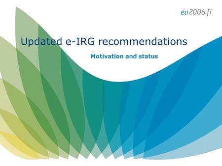 Updated e-IRG recommendations Motivation and status.