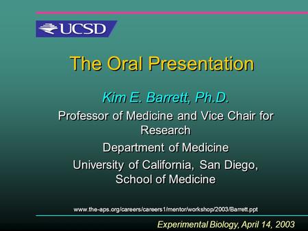The Oral Presentation Kim E. Barrett, Ph.D. Professor of Medicine and Vice Chair for Research Department of Medicine University of California, San Diego,