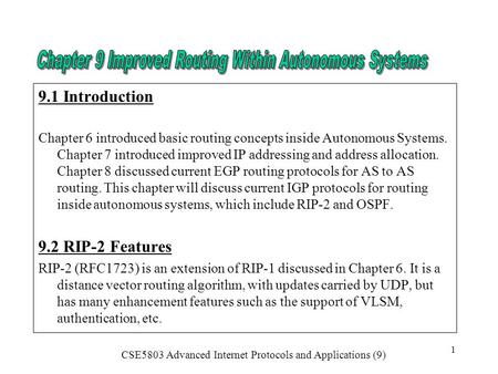 CSE5803 Advanced Internet Protocols and Applications (9) 1 9.1 Introduction Chapter 6 introduced basic routing concepts inside Autonomous Systems. Chapter.
