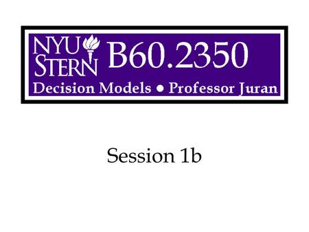 Session 1b. Decision Models -- Prof. Juran2 Overview Spreadsheet Conventions Copying, Pasting, Reporting Introduction to Solver.