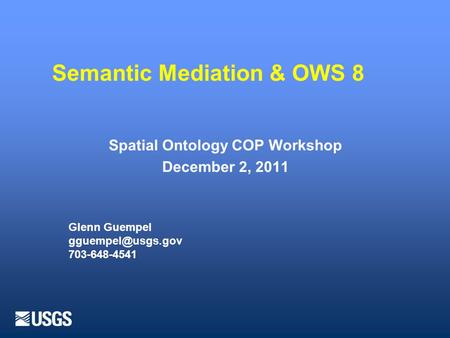 Semantic Mediation & OWS 8 Glenn Guempel 703-648-4541.