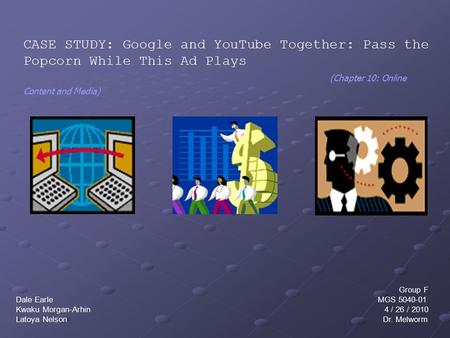 CASE STUDY: Google and YouTube Together: Pass the Popcorn While This Ad Plays  (Chapter 10: Online Content and Media)