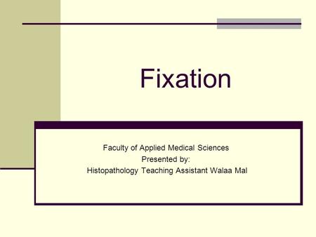 Fixation Faculty of Applied Medical Sciences Presented by: