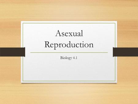 Asexual Reproduction Biology 4.1.