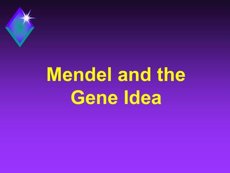 Mendel and the Gene Idea. Inheritance u The passing of traits from parents to offspring. u Humans have known about inheritance for thousands of years.