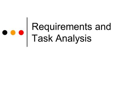 Requirements and Task Analysis. Please attend!! Duke Hutchings: “Window interfaces for multiple monitor systems”: next Monday 2/6, 9:30-11, room 154 student.