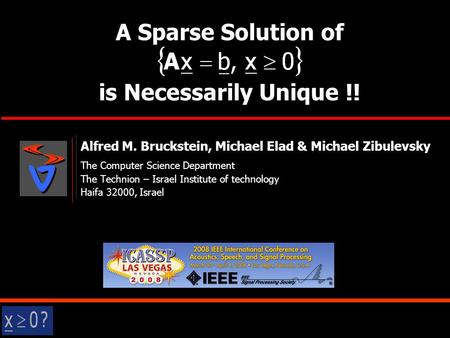 A Sparse Solution of is Necessarily Unique !! Alfred M. Bruckstein, Michael Elad & Michael Zibulevsky The Computer Science Department The Technion – Israel.