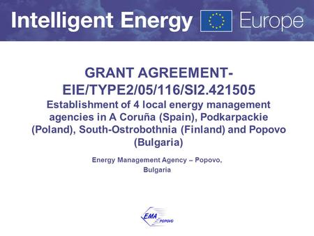 GRANT AGREEMENT- EIE/TYPE2/05/116/SI2.421505 Establishment of 4 local energy management agencies in A Coruña (Spain), Podkarpackie (Poland), South-Ostrobothnia.