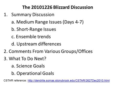 The 20101226 Blizzard Discussion 1.Summary Discussion a. Medium Range Issues (Days 4-7) b. Short-Range Issues c. Ensemble trends d. Upstream differences.