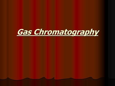 Gas Chromatography. Mobile phase: Inert gas such as N2 or He. Mobile phase: Inert gas such as N2 or He. Stationary phase: May be solid (GSC) or Stationary.