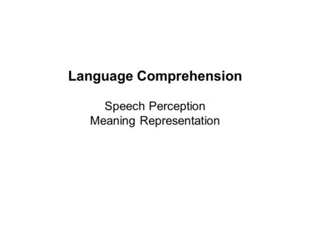 Language Comprehension Speech Perception Meaning Representation.