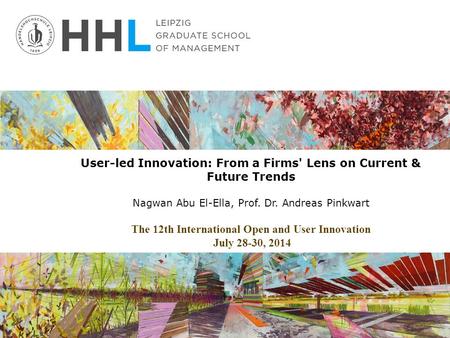 User-led Innovation: From a Firms' Lens on Current & Future Trends Nagwan Abu El-Ella, Prof. Dr. Andreas Pinkwart The 12th International Open and User.
