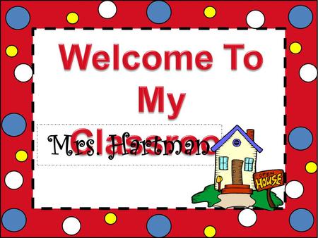 Mrs. Hartman. Subjects : Math/Reading/Language/Spel ling/ Handwriting Science/Social Studies/Health Field Trips: Reitz Home/ Marengo Cave/Library Plays!