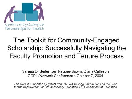 The Toolkit for Community-Engaged Scholarship: Successfully Navigating the Faculty Promotion and Tenure Process Sarena D. Seifer, Jen Kauper-Brown, Diane.