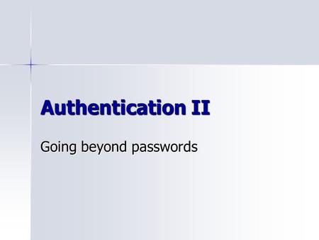 Going beyond passwords