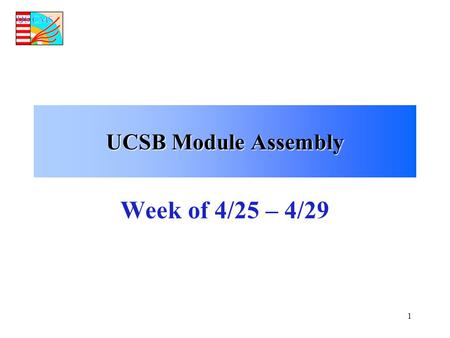 1 UCSB Module Assembly Week of 4/25 – 4/29. 2 UCSB Parts Inventory 5/2/05 Hybrids Sensors Frames STHPKITSTHPKIT L12pu85176067222141ST193 L12pd00067222141ST193.