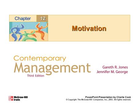 12Chapter PowerPoint Presentation by Charlie Cook © Copyright The McGraw-Hill Companies, Inc., 2003. All rights reserved. MotivationMotivation.