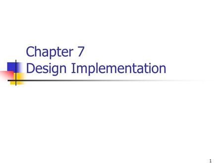 1 Chapter 7 Design Implementation. 2 Overview 3 Main Steps of an FPGA Design ’ s Implementation Design architecture Defining the structure, interface.