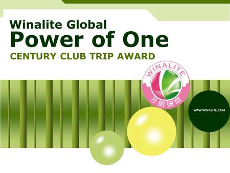 Winalite Global Power of One CENTURY CLUB TRIP AWARD WWW.WINALITE.COM.