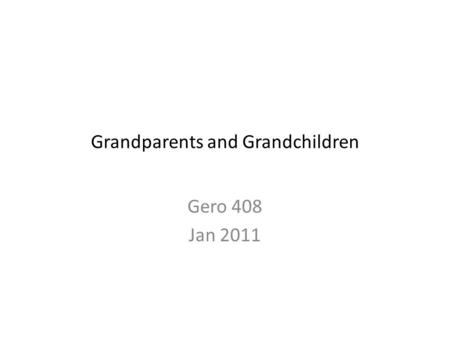 Grandparents and Grandchildren Gero 408 Jan 2011.