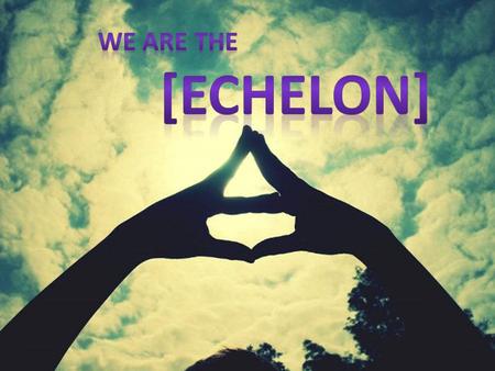The Echelon is a street team for the band 30 Seconds to Mars, which helps in bringing friends to the shows, phoning local radio stations to request.