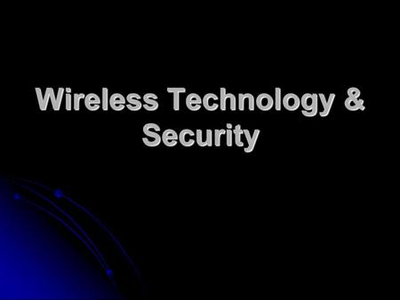 Wireless Technology & Security. Wireless Local Area Networks What is the IEEE? What is the IEEE? Institute of Electrical and Electronics Engineers Institute.