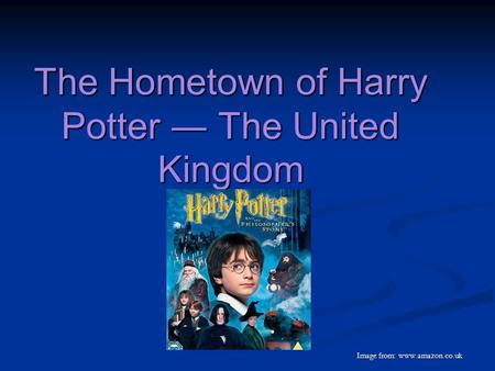 The Hometown of Harry Potter ― The United Kingdom Image from: www.amazon.co.uk Image from: www.amazon.co.uk.