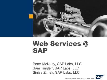 Web SAP Peter McNulty, SAP Labs, LLC Sam Tingleff, SAP Labs, LLC Sinisa Zimek, SAP Labs, LLC.