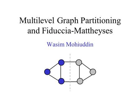 Multilevel Graph Partitioning and Fiduccia-Mattheyses
