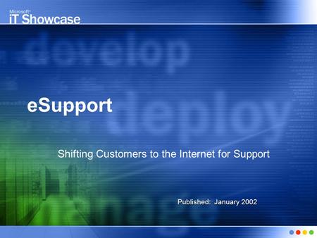 ESupport Shifting Customers to the Internet for Support Published: January 2002.