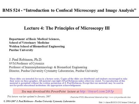 Slide 1 t:/classes/BMS524/2002 lectures/524lect2.ppt © 1993-2007 J. Paul Robinson - Purdue University Cytometry Laboratories BMS 524 - “Introduction to.