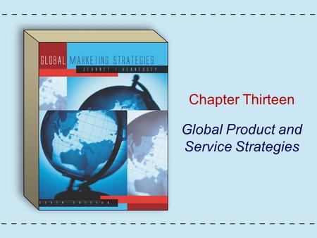 Chapter Thirteen Global Product and Service Strategies.