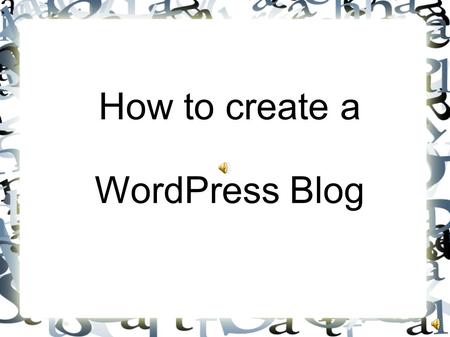 How to create a WordPress Blog Step 1 Go to www.wordpress.com.www.wordpress.com Click on the orange button: Sign up now.