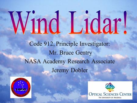 Code 912, Principle Investigator: Mr. Bruce Gentry NASA Academy Research Associate Jeremy Dobler.