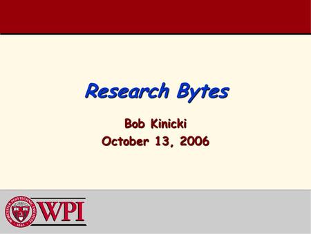 Research Bytes Bob Kinicki October 13, 2006. Network Protocols and Wireless Networks.
