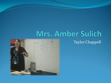 Taylor Chappell. Years of Service 3rd year teacher. First year teaching in the Virginia Beach City Public School district.