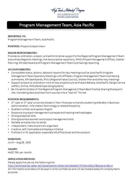 REPORTING TO: Program Management Team, Asia Pacific POSITION: Project Analyst Intern MAJOR RESPONSIBLITIES: Provide co-ordination, project, and administrative.