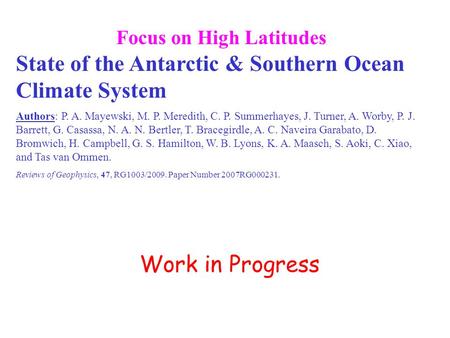 Focus on High Latitudes State of the Antarctic & Southern Ocean Climate System Authors: P. A. Mayewski, M. P. Meredith, C. P. Summerhayes, J. Turner, A.