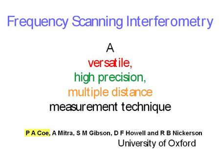 Frequency Scanning Interferometry in detail 3 Oxford contributions to IWAA 2002 Multiple, simultaneous length measurements S. M. Gibson et al (After the.