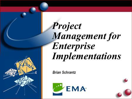 Project Management for Enterprise Implementations Brian Schrantz.