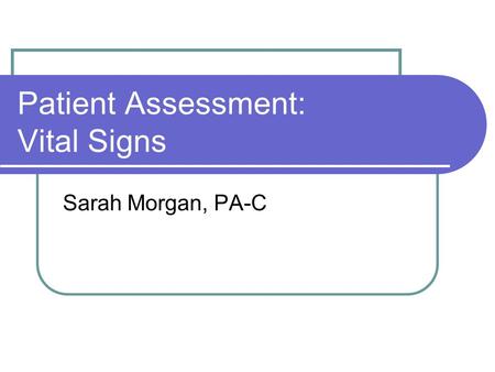 Patient Assessment: Vital Signs Sarah Morgan, PA-C.