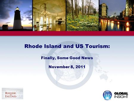 Rhode Island and US Tourism: Finally, Some Good News November 8, 2011.