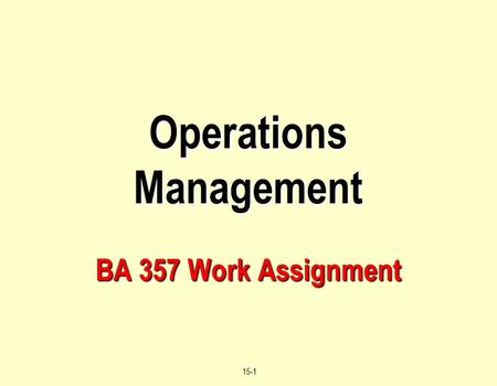 Operations Management BA 357 Work Assignment