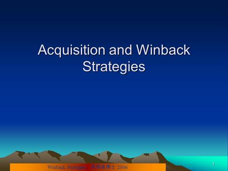 Winback Strategies 吳明泉博士 2006 1 Acquisition and Winback Strategies.