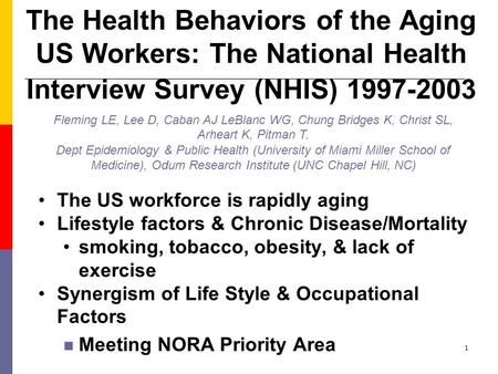 1 The Health Behaviors of the Aging US Workers: The National Health Interview Survey (NHIS) 1997-2003 The US workforce is rapidly aging Lifestyle factors.