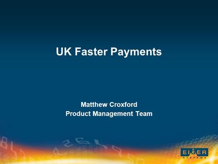 UK Faster Payments Matthew Croxford Product Management Team.