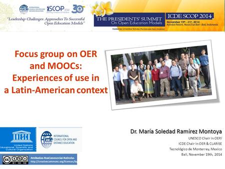 Focus group on OER and MOOCs: Experiences of use in a Latin-American context Dr. María Soledad Ramírez Montoya UNESCO Chair in OEP/ ICDE Chair in OER &